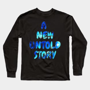 a new untold story Long Sleeve T-Shirt